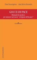 Gocce di pace. Manualetto pratico per aiutarci ad essere «artigiani della pace» di Pino Scorciapino, don Silvio Rotondo edito da Guida