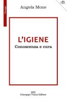 L'igiene. Conoscenza e cura di Angela Mone edito da Vozza
