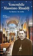 Venerabile Massimo Rinaldi. La fascia e la corda di Delio Lucarelli edito da Editrice Elledici