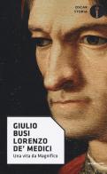 Lorenzo de' Medici. Una vita da Magnifico di Giulio Busi edito da Mondadori