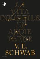 La vita invisibile di Addie LaRue di V. E. Schwab edito da Mondadori