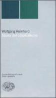 Storia del colonialismo di Wolfgang Reinhard edito da Einaudi