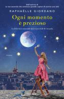 Ogni momento è prezioso di Raphaëlle Giordano edito da Garzanti