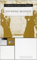 Inferno bianco di Andrea Buscemi, Maurizio Guidi, Andrea Tessieri edito da Jaca Book