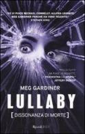 Lullaby. Dissonanza di morte di Meg Gardiner edito da Rizzoli