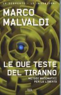 Le due teste del tiranno. Metodi matematici per la libertà di Marco Malvaldi edito da Rizzoli
