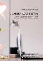 Il career counseling. Teoria e pratica in Donald E. Super, John D. Krumboltz e Mark L. Savickas di Federica De Carlo edito da Aracne