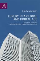 Luxury in a global and digital age. Empirical evidence from the Russian Federation and China di Giada Mainolfi edito da Aracne