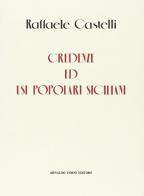 Credenze ed usi popolari siciliani (rist. anast. Palermo, 1878-80) di Raffaele Castelli edito da Forni