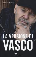 La versione di Vasco di Vasco Rossi edito da Chiarelettere