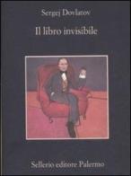 Il libro invisibile di Sergej Dovlatov edito da Sellerio Editore Palermo
