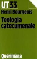 Teologia catecumenale. A proposito della «Nuova» evangelizzazione di Henri Bourgeois edito da Queriniana