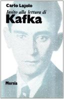 Invito alla lettura di Franz Kafka di Carlo Lajolo edito da Ugo Mursia Editore