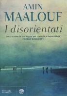 I disorientati di Amin Maalouf edito da Bompiani