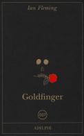 Goldfinger di Ian Fleming edito da Adelphi