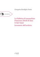 La fabbrica di maraschino Francesco Drioli di Zara (1759-1943). Inventario dell'archivio di Giorgetta Bonfiglio-Dosio edito da CLEUP