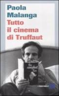 Tutto il cinema di Truffaut di Paola Malanga edito da Dalai Editore