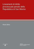 Lineamenti di diritto processuale penale della Repubblica di San Marino di Alvaro Selva edito da Aiep