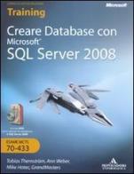 Creare database con Microsoft SQL Server 2008. Con DVD-ROM e CD-ROM di Mike Hotek, Ann Weber, Tobias Thernstrom edito da Mondadori Informatica