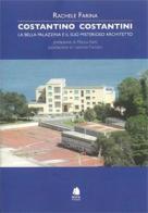 Costantino Costantini. La bella palazzina e il suo misterioso architetto di Rachele Farina edito da Book Time