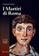 I martiri di Roma di Agostino Amore edito da Tau