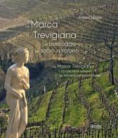 La Marca trevigiana. Un paesaggio tra sacro e profano di Ennio Ciaccia edito da Biblos