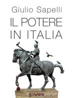 Il potere in Italia di Giulio Sapelli edito da goWare