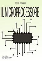 Il microprocessore di Danilo Tomassini edito da Sandit Libri