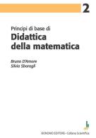 Principi di base di didattica della matematica di Bruno D'Amore, Silvia Sbaragli edito da Bonomo
