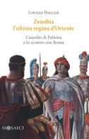 Zenobia l'ultima regina d'Oriente. L'assedio di Palmira e lo scontro con Roma di Lorenzo Braccesi edito da Salerno Editrice