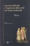 I percorsi della fede e l'esperienza della carità nel Veneto medioevale edito da Il Poligrafo