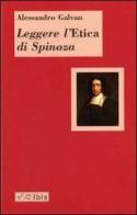 Leggere l'«Etica» di Spinoza di Alessandro Galvan edito da Ibis