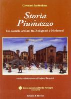Storia di Piumazzo. Un castello armato fra bolognesi e modenesi di Giovanni Santunione edito da Il Fiorino
