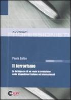 Il terrorismo. La fattispecie di un reato in evoluzione nelle disposizioni italiane ed internazionali di Paola Balbo edito da Halley