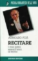 Recitare. I miei primi 60 anni di teatro di Arnoldo Foà edito da Gremese Editore