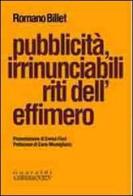 Pubblicità, irrinunciabili riti dell'effimero di Romano Billet edito da Guaraldi