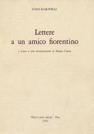 Lettere a un amico fiorentino di Luigi Scaravelli edito da Nistri-Lischi