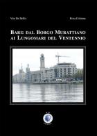 Bari: dal Borgo Murattiano ai lungomari del ventennio di Vito De Bellis, Rosa Colonna edito da Wip Edizioni