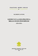 Leone X e la geo-politica dello Stato pontificio (1513-1521) di Maurizio Gattoni edito da Archivio Segreto Vaticano