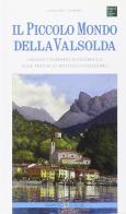 Il piccolo mondo della Valsolda. Viaggio itinerario-fotografico sulle tracce di Antonio Fogazzaro di Giancarlo Ghirardi edito da Sampietro