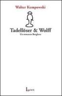 Tadellöser & Wolff. Un romanzo borghese di Walter Kempowski edito da Lavieri