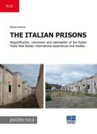 The Italian prisons. Requalification, conversion and valorisation of the Italian public real estate di Marzia Morena edito da Maggioli Editore