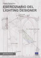 Eserciziario del lighting designer di Pietro Palladino edito da Maggioli Editore