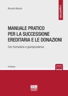 Manuale pratico per la successione ereditaria con formulario e giurisprudenza di Riccardo Mazzon edito da Maggioli Editore