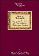 Ricette balsamiche. Storia, leggende e ricette sull'aceto balsamico tradizionale di Modena edito da Damster