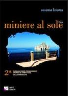 Miniere al sole bis. 2° guida al parco geominerario storico e ambientale della Sardegna di Susanna Lavazza edito da AM&D
