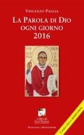 La parola di Dio ogni giorno 2016 di Vincenzo Paglia edito da Francesco Mondadori