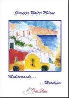 Mediterrando... Messòyios di Giuseppe W. Milone edito da Carta e Penna