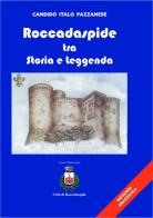 Roccadaspide tra storia e leggenda di Candido Italo Pazzanese edito da Magna Graecia