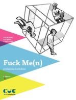Fuck me(n) di Massimo Sgorbani, Giampaolo Spinato, Roberto Traverso edito da Cue Press